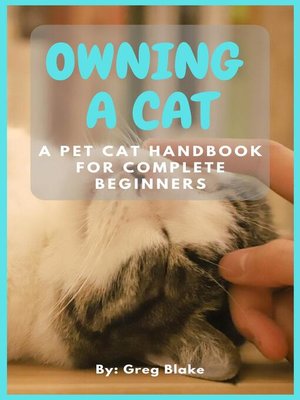 cover image of Owning a Cat--A Pet Cat Handbook For Complete Beginners
